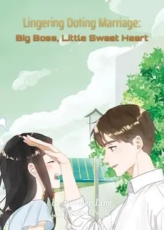 Lingering Doting Marriage: Big Boss, Little Sweet Heart