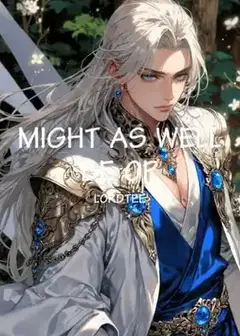 MIGHT AS WELL BE OP