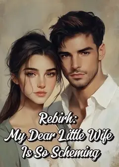 Rebirth: My Dear Little Wife Is So Scheming