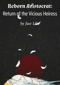Reborn Aristocrat: Return of the Vicious Heires