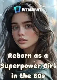 Reborn as a Superpower Girl in the 80s