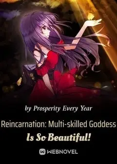 Reincarnation: Multi-skilled Goddess Is So Beautiful!