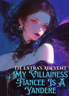 The Extra's Advent: My Villainess Fiancée is a Yandere