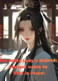 The Noble Lady's Rebirth: She just wants to Rest in Peace!
