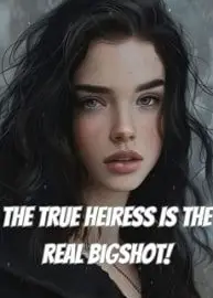 The True Heiress Is The Real Bigshot