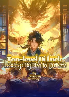 Top-level Qi Luck: Leading My Clan to Cultivate