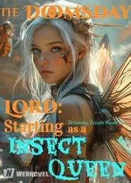 The Doomsday Lord: Starting as a Insect Queen