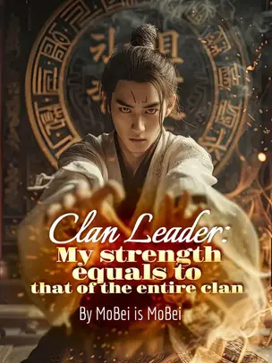 Clan Leader: My strength equals to that of the entire clan