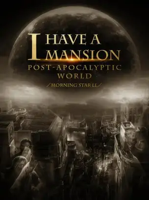 I Have a Mansion in the Post-apocalyptic World