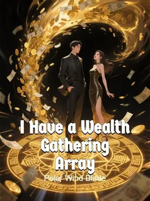 I Have a Wealth Gathering Array