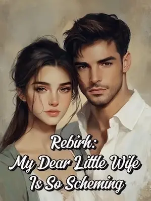 Rebirth: My Dear Little Wife Is So Scheming
