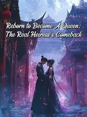 Reborn to Become A Queen: The Real Heiress's Comeback