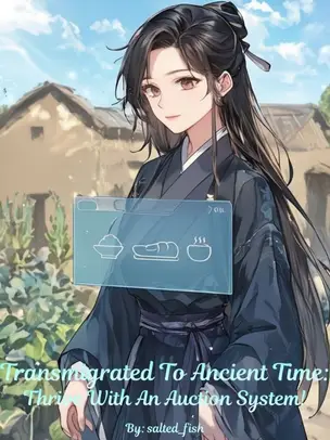 Transmigrated To Ancient Time: Thrive With An Auction System!