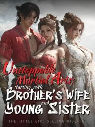 Unstoppable Martial Arts: Starting with brother's wife and young sister