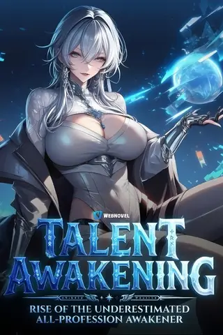 Talent Awakening: Rise Of The Underestimated All-Profession Awakener!