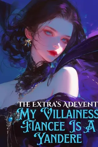 The Extra's Advent: My Villainess Fiancée is a Yandere