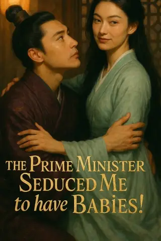 The Prime Minister Seduced Me to have Babies!