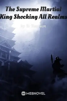 The Supreme Martial King Shocking All Realms