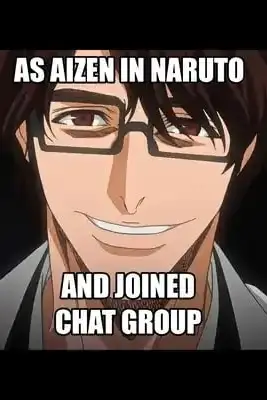 As Aizen in Naruto and Joined a Chat Group
