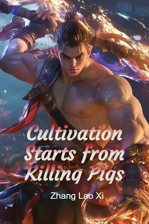 Cultivation Starts from Killing Pigs