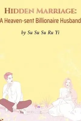 Hidden Marriage: A Heaven-sent Billionaire Husband