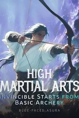 High Martial Arts: Invincible Starts from Basic Archery