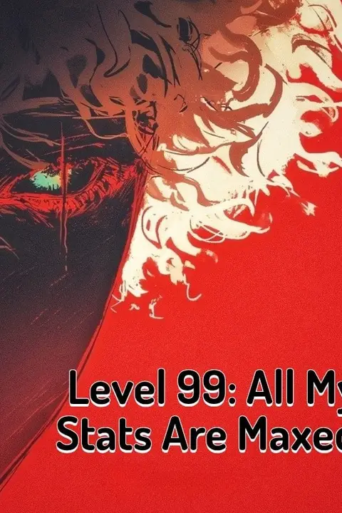Level 99: All My Stats Are Maxed