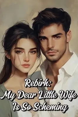 Rebirth: My Dear Little Wife Is So Scheming