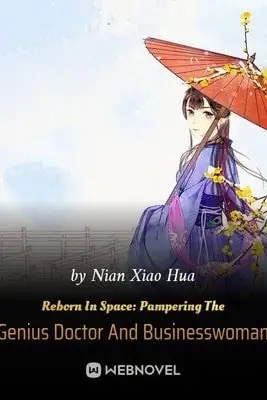 Reborn In Space: Pampering The Genius Doctor And Businesswoman