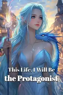 This Life, I Will Be the Protagonist