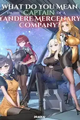What Do You Mean I'm The Captain Of A Yandere Mercenary Company?