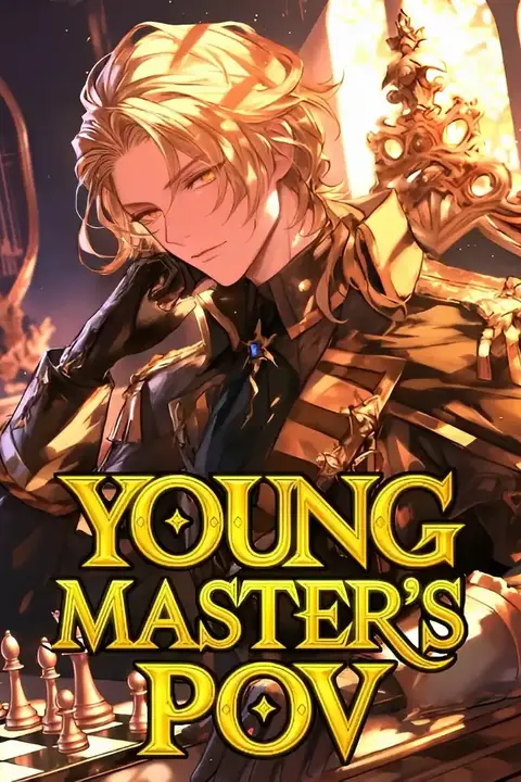 Young Master's PoV: Woke Up As A Villain In A Game One Day