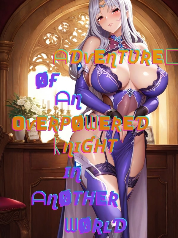 The Adventures of an Overpowered Knight in Another World cover
